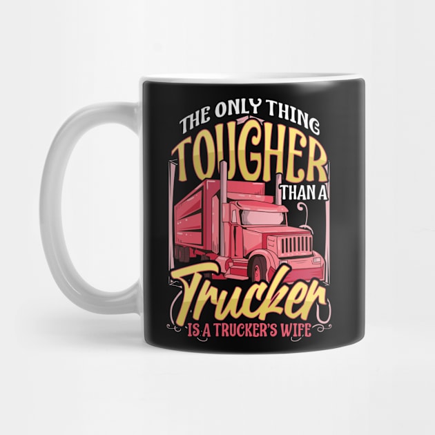 Truckers Wife Tougher Than a Trucker Funny Gift Trucker Wife T-Shirt by Dr_Squirrel